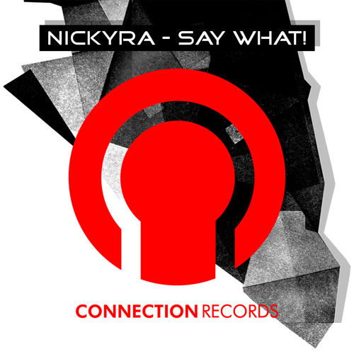 Nickyra - Say What! (Original Mix) on Beatport
