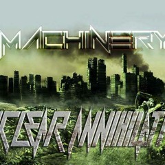 Machinery - Nuclear Annihilation (Original)