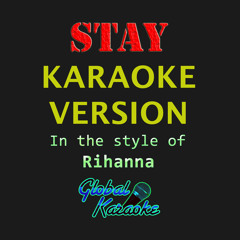 STAY - CLICK THE LINK FOR LYRICS (Karaoke Version) [In The Style Of Rihanna)