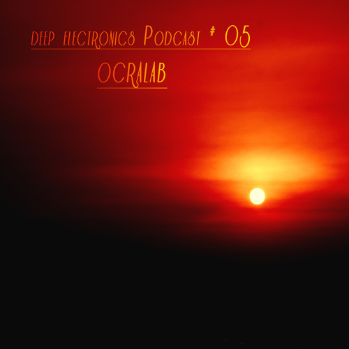 Deep Electronics Podcast # 05 - Ocralab