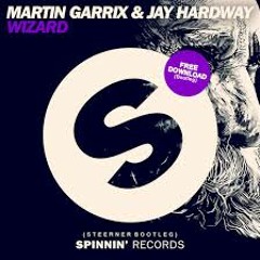 Martin Garrix & Jay Hardaway | Wizards (Steerner Bootleg)