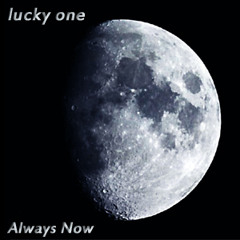 lucky one - Always Now
