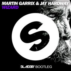 Martin Garrix & Jay Hardway - Wizard (Blader Bootleg)