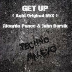 Get Up ( Acid Original Mix) Ricardo Ponce & John Barsik