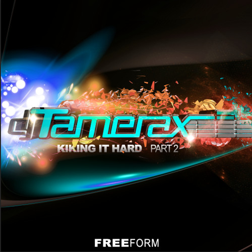 Tamerax - Kiking It Hard - Part 2 (Freeform Hardcore) - FREE DOWNLOAD