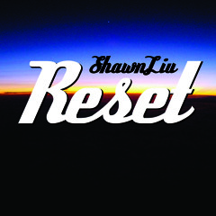 ShawnLiu - Reset