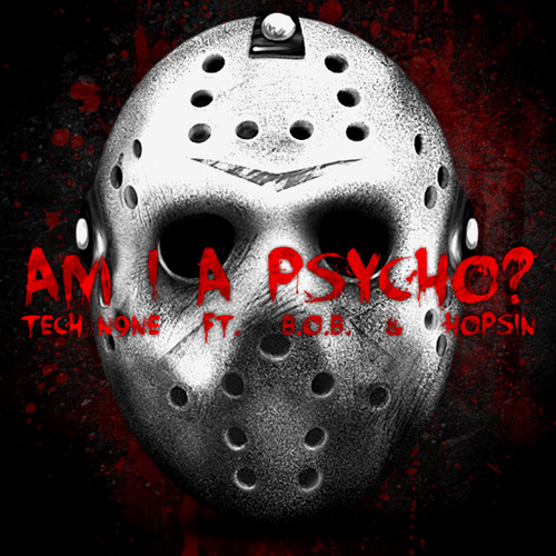 Tech N9ne Remix Am I A Psycho Jack T Frost Hush Mode By Jack T Frost tech n9ne remix am i a psycho jack