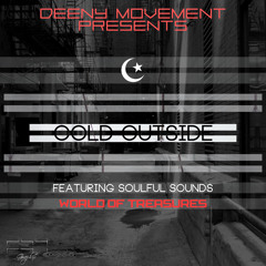 "COLD OUTSIDE" Ft. Soulful Sounds | FREE DOWNLOAD | DEENY MOVEMENT