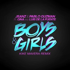 JSANZ & Pablo Guzman Ft. Gina & Luis De La Fuente - Boys & Girls (Kike Mavera Remix)D.E.M.O