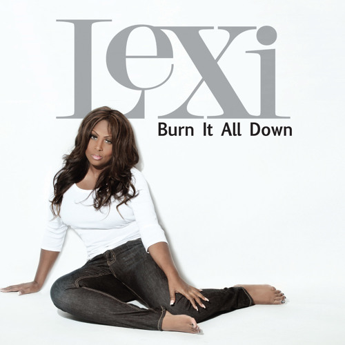 Lexi - Burn it all down