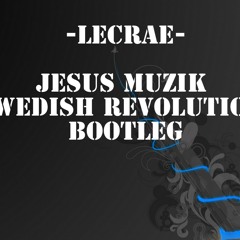 Jesus Muzik {Swedish Revolution Bootleg}-Lecrae x James Egbert