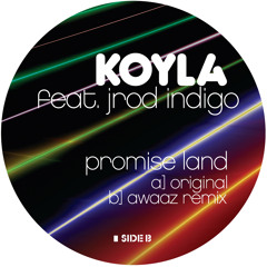 Koyla Feat. Jrod Indigo - Promise Land (Awaaz & Sean Dimitrie Remix)
