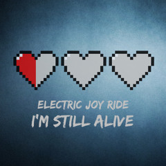 Electric Joy Ride - I'm Still Alive [Free Download]