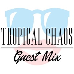 Guest Mix by Tropical Chaos