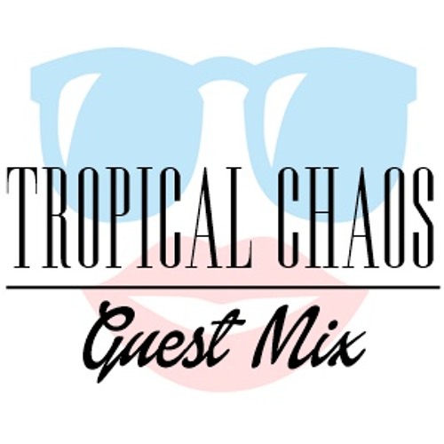 Guest Mix by Tropical Chaos