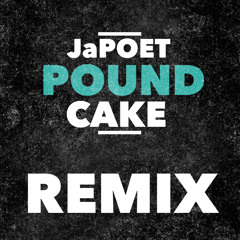 Pound Cake (Remix)JaPoet