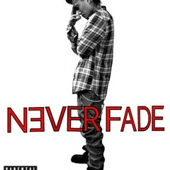 NEVER FADE