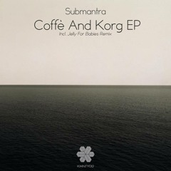 Submantra - Coffè and korg (Original mix) cut