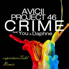 Avicii & Project 46 feat. You & Daphne - Crime (experimenThal Remix)