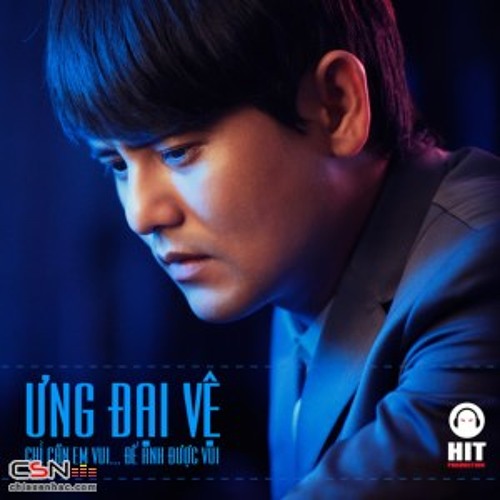 Chỉ Cần Em Vui Để Anh Được Vui-Ưng Đại Vệ