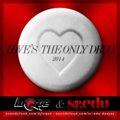Love's Only Drug - Luque_Sr.Edu_2014 - Private Track, Free Download