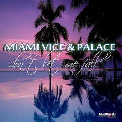 PALACE pres Miami VICE  dont let me fall