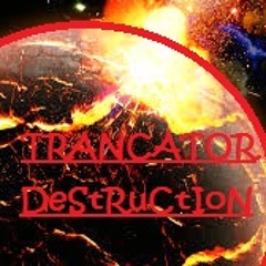 TranCator - Destruction