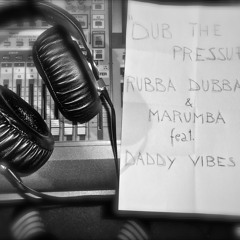 "DUB THE PRESSURE" -Rubba Dubba & Marumba feat. Daddy Vibes-
