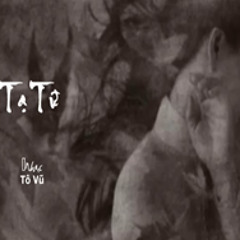 Tạ Từ (TôVũ)  --  Duy Trác