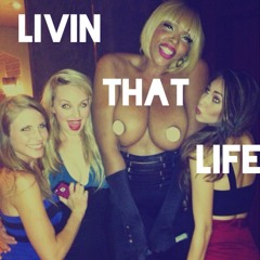 Livin' That Life (Prod. by The Se7ens)