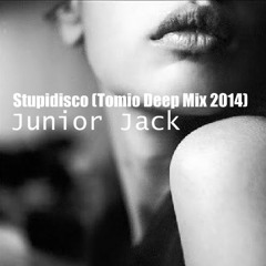 Junior Jack - Stupidisco (Tomio Deep Mix 2014) FREE DOWNLOAD !!!