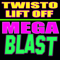 Twisto - Lift Off (Mega Blast 001) Electro House