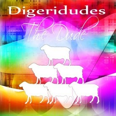 Digeridudes - The Dude ( FREE Download )