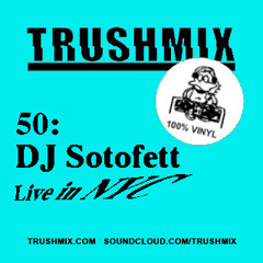Trushmix 50: DJ Sotofett