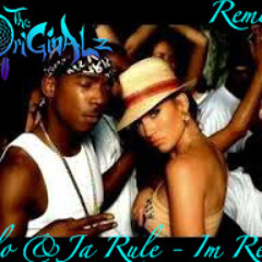 J.Lo & Ja Rule - I'm Real (The OriGinALz Remix)