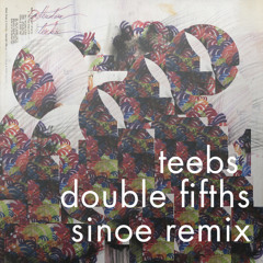Teebs - Double Fifths (Sinoe Remix)