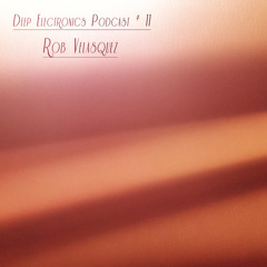 Deep Electronics podcast # 11 - Rob Velasquez