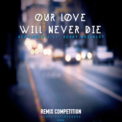 Our Love Will Never Die-Sean Orrell Ft. Kerry Mc Ginley (MStyles Remix)