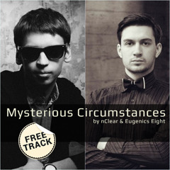 nClear & Eugenics Eight - Mysterious Circumstances [FREE TRACK]