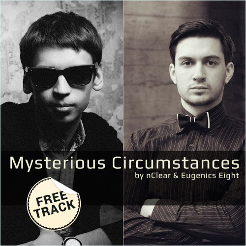nClear & Eugenics Eight - Mysterious Circumstances [FREE TRACK]