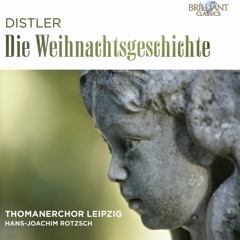 Thomanerchor Leipzig – H. Distler: Die Weihnachtsgeschichte - Es ist ein Ros entsprungen