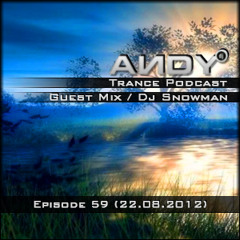 ANDY's Trance Podcast Episode 59 / Guest Mix : Dj Snowman (22.08.2012)