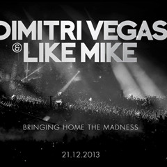 Dimitri Vegas & Like Mike - Bringing Home The Madness