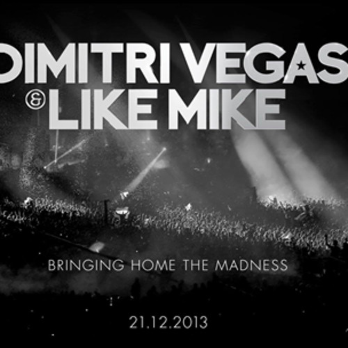 Dimitri Vegas & Like Mike - Bringing Home The Madness