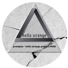 prompter - hello strange podcast #008