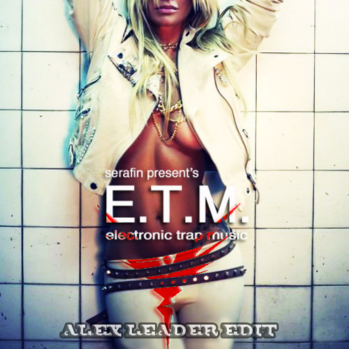 Dj Serafin - E.T.M. (ALex Leader Edit)