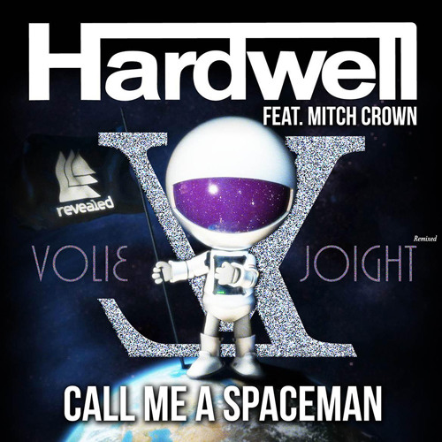 Stream Hardwell feat. Mitch Crown - Call Me A Spaceman (Volie Joight Remix)  Free DL by Volie Joight | Listen online for free on SoundCloud