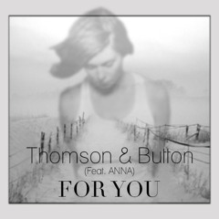 Thomson & Button - For You (Feat. Anna)