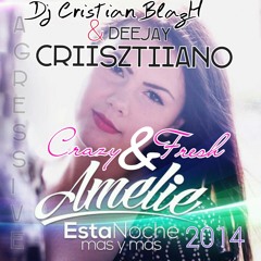 Amelie Esta Noche (Mas y Mas)-(DJ Cristian BlazH & Deejay Criisztiiano0o) Rwk Crazy & Fresh 2014