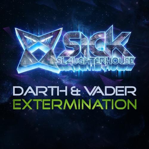 Darth & Vader - Extermination (Original Mix) (SICK SLAUGHTERHOUSE) PREVIEW